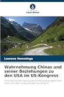 Wahrnehmung Chinas und seiner Beziehungen zu den USA im US-Kongress (German Edition) 620246108X Book Cover