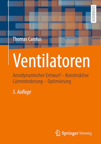 Ventilatoren: Aerodynamischer Entwurf – Konstruktive Lärmminderung – Optimierung