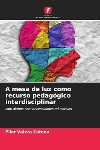 A mesa de luz como recurso pedagógico interdisciplinar: com alunos com necessidades educativas