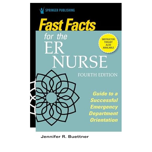 Fast Facts for the ER Nurse, Fourth Edition: Guide to a Successful Emergency Department Orientation