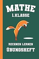 Mathe 1. Klasse Rechnen Lernen Übungsheft: Rechenaufgaben Zum Wiederholen Und Vertiefen - Grundschüler B087FF6TYJ Book Cover