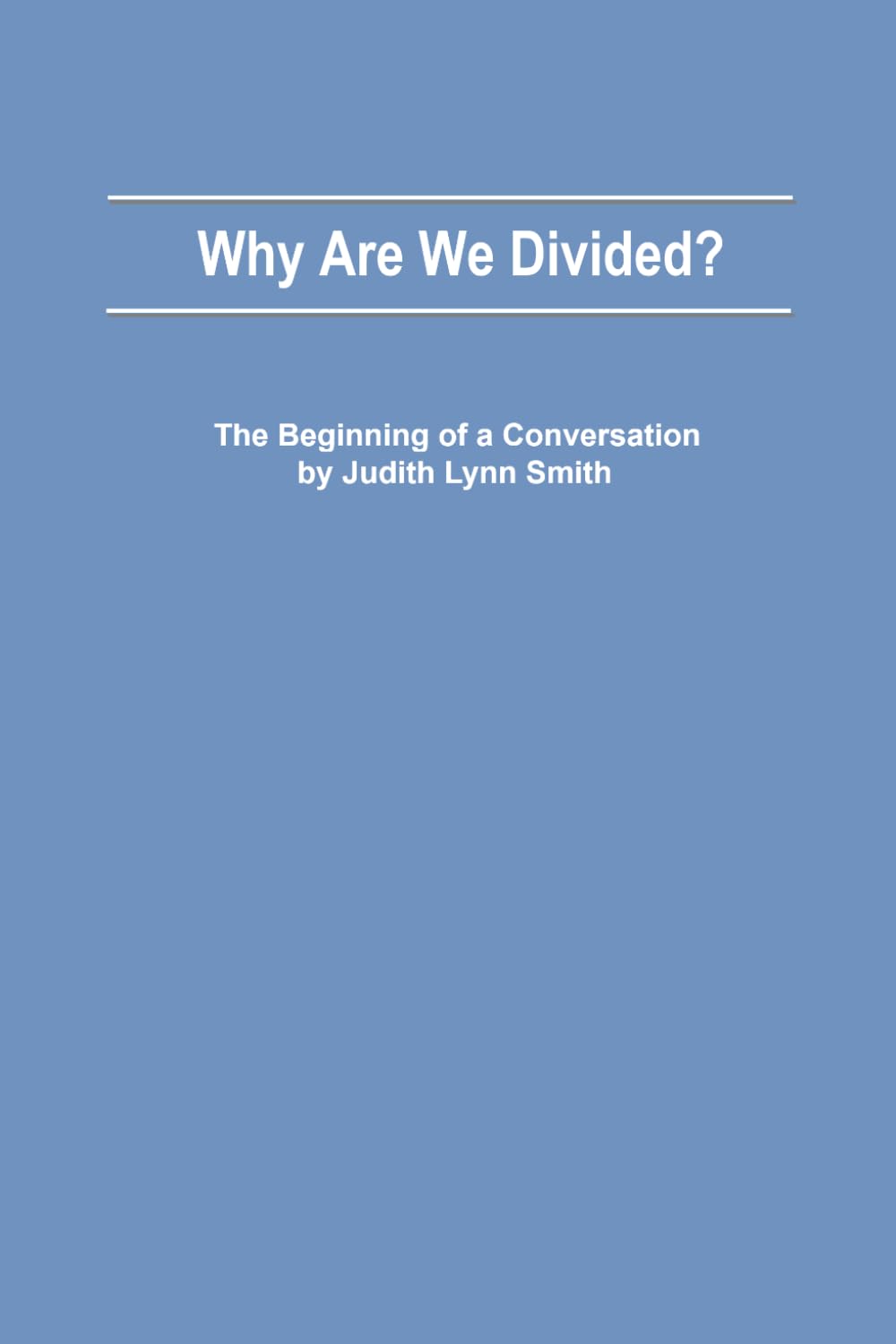 Why Are We Divided?: The beginning of a conversation