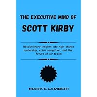 The Executive Mind of Scott Kirby