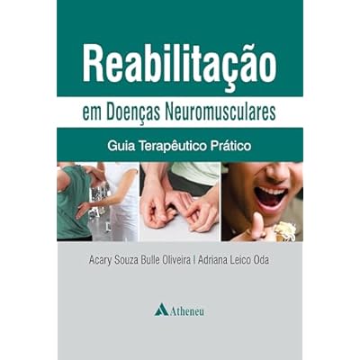 Reabilita&ccedil;&atilde;o em Doen&ccedil;as Neuromusculares - Guia Terap&ecirc;utico Pr&aacute;tico