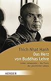 Das Herz von Buddhas Lehre: Leiden verwandeln - die Praxis des glücklichen Lebens (HERDER spektrum) - Thich Nhat Hanh