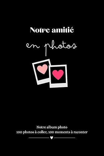 Notre amitié en photos - carnet d'amitié à remplir : 100 photos à coller, 100 moments à raconter: album photos personnalisé - Format A5 - idée cadeau pour meilleure amie
