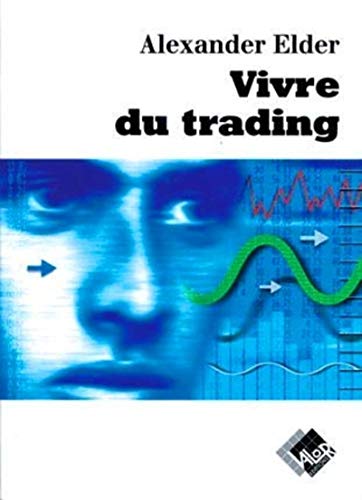 Vivre du trading: Psychologie, tactiques de trading, money manage...