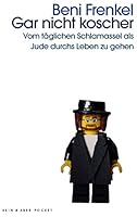 Gar nicht koscher: Vom täglichen Schlamassel als Jude durchs Leben zu gehen 3036959254 Book Cover