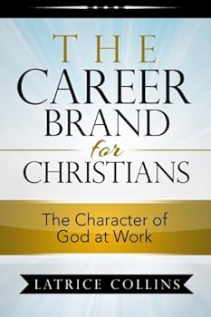 The Career Brand for Christians: Character of God at Work