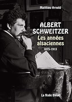 Paperback Albert Schweitzer - Les années alsaciennes [French] Book