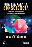  Una era para la consciencia. Un enfoque multidisciplinario a cargo de 18 autores destacados