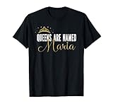 Queens Are Named Maria Personalized First Name Girl T-Shirt