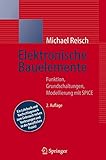 Elektronische Bauelemente: Funktion, Grundschaltungen, Modellierung mit SPICE