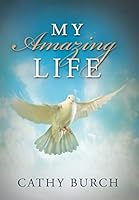 My Amazing Life 1512706973 Book Cover