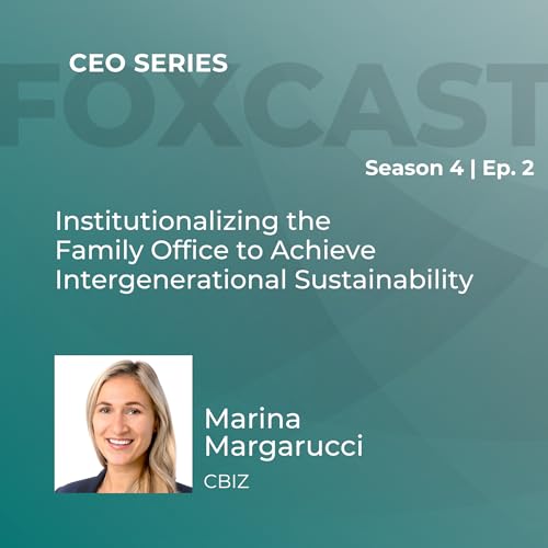 Institutionalizing the Family Office to Achieve Intergenerational Sustainability With Marina Margarucci