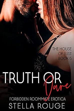 Truth or dare: Forbidden roommate erotica (The house of lust Book 5