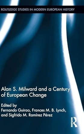 Alan S. Milward and a Century of European Change Alan S. Milward and a Century of European Change book cover