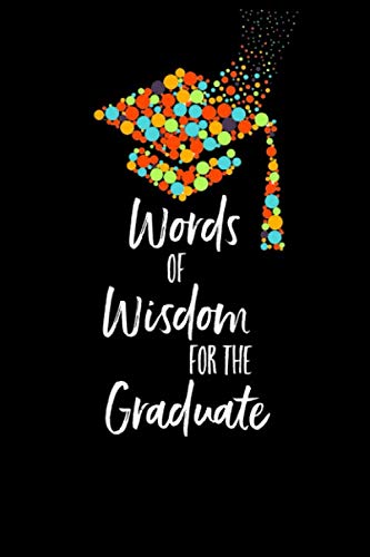 Words of Wisdom for the Graduate: Blank Writing Journal Book, Graduation Guestbook Keepsake Gift, Unlined Notebook, Black, 6" x 9"