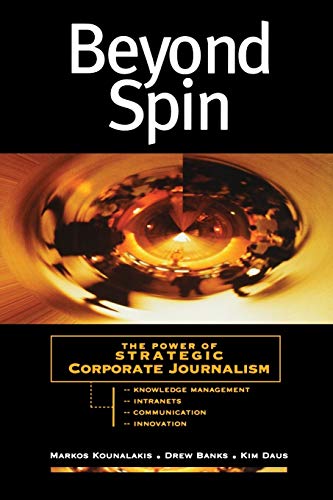 Beyond Spin: The Power of Strategic Corporate Journalism (Jossey Bass...