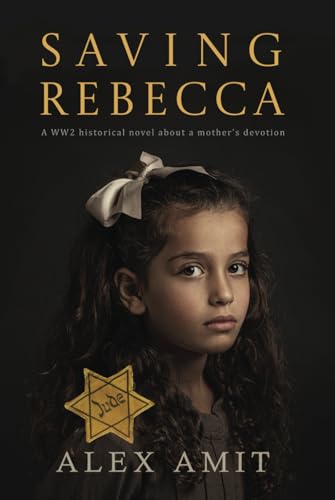 Saving Rebecca: A WW2 historical novel about a mother’s devotion (WW2 Girls)