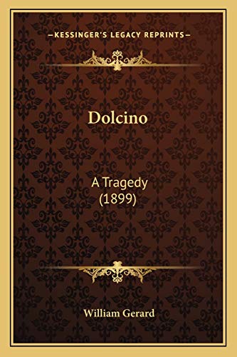 Dolcino: A Tragedy (1899)