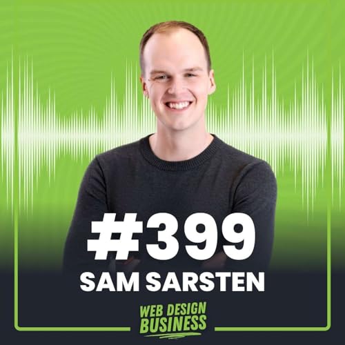 399 - Getting to 200k/yr in 3 Years through Local SEO with Sam Sarsten