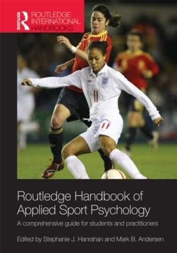 Routledge Handbook of Applied Sport Psychology: A Comprehensive Guide for Students and Practitioners (Routledge...