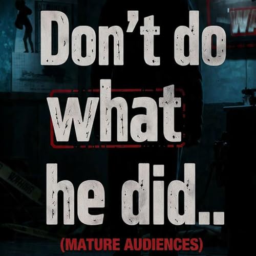 Don't do what he did... (MATURE AUDIENCES)