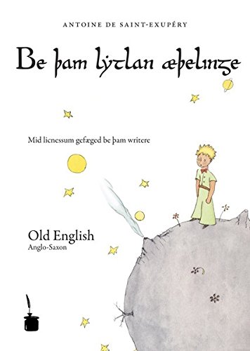 Der kleine Prinz-Altenglisch: Be þam lytlan æþelinge (Be tham lythan aethelinge)