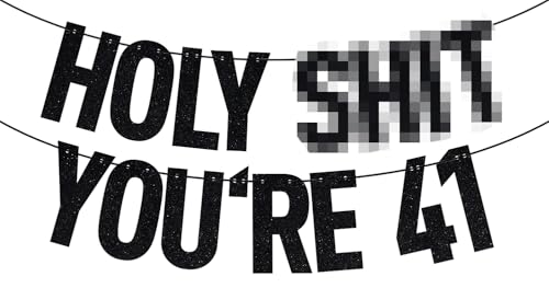 Image of Black Glitter Holy Shit You're 41 Banner, Happy 41st Birthday /Cheers to 41 Years, Funny 41 Yeras Old Birthday Party Decorations Supplies