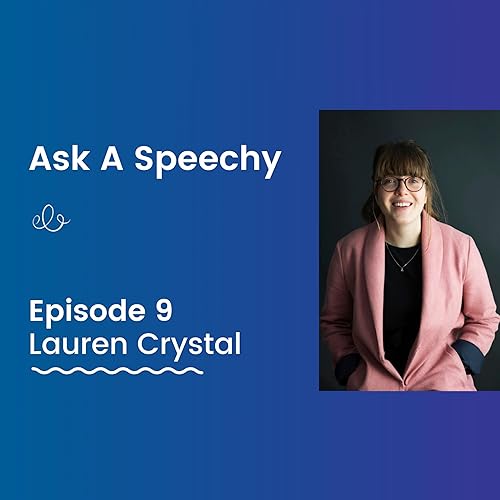 Ask A Speechy Episode 9: Lauren Crystal