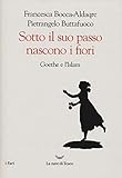 Sotto Il Suo Passo Nascono I Fiori. Goethe E L'islam - 2