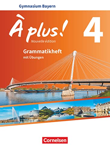 À plus ! - Französisch als 1. und 2. Fremdsprache - Bayern - Ausgabe 2017 - Band 4: Grammatikheft