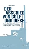 Der Abschied von Golf und Diesel: Teslas Rolle beim Niedergang der deutschen Autoindustrie (X-Texte zu Kultur und Gesellschaft)