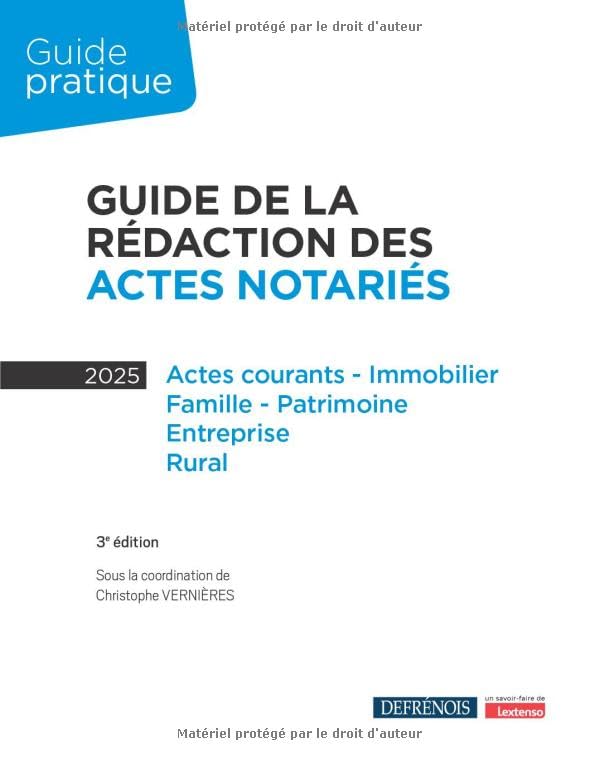 Guide de la rédaction des actes notariés: Actes courants, immobilier, famille, patrimoine, entreprise, rural