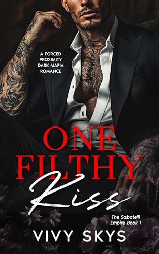 One Filthy Kiss: A Dark Mafia Billionaire Romance