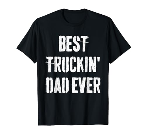 Best Truckin Dad Ever Big Rid Truck Father's Day Distressed Maglietta