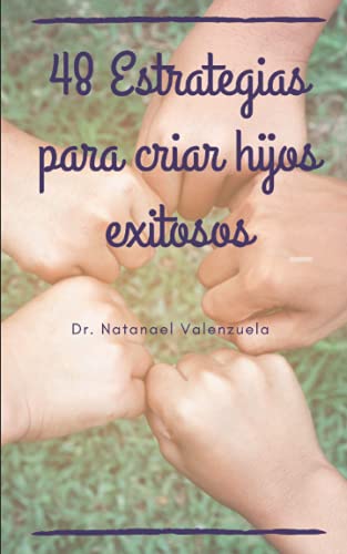 48 Estrategias para criar hijos exitosos (Creatividad Familiar) (Spanish Edition)