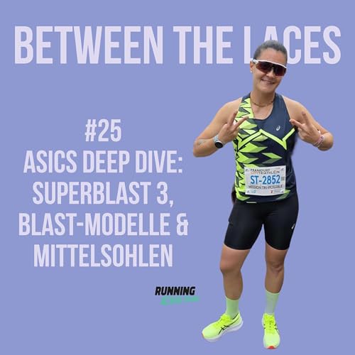 #25 - ASICS Deep Dive: Superblast 3, Blast-Modelle & Mittelsohlen