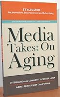 Media Takes: On Aging: Styleguide for Journalism, Entertainment and Advertising B002AZXV90 Book Cover