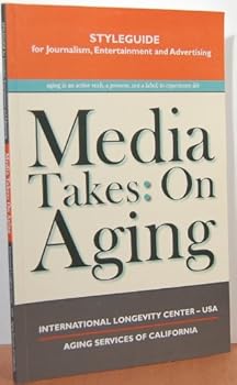 Paperback Media Takes: On Aging: Styleguide for Journalism, Entertainment and Advertising Book