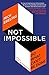 Not Impossible: Do What Can't Be Done