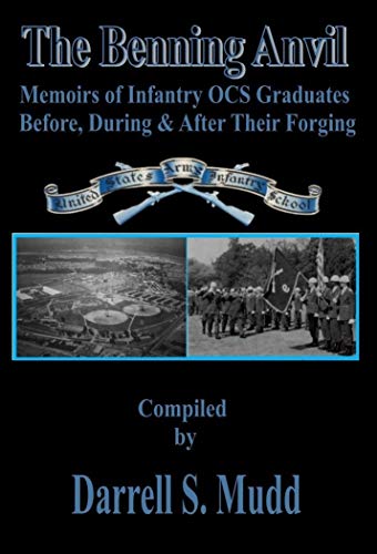 The Benning Anvil: Memoirs of Infantry OCS Graduates Before, During & After Their Forging (English Edition)