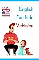 English for Kids Vehicles 1710468327 Book Cover