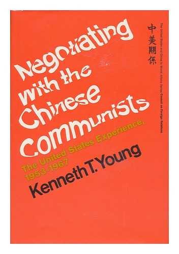 Negotiating With the Chinese Communists: The United States Experience, 1953-1967