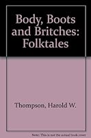 Body, Boots and Britches: Folktales, Ballads and Speech from Country New York 0486204111 Book Cover