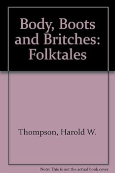 Body, Boots and Britches: Folktales, Ballads and Speech from Country New York