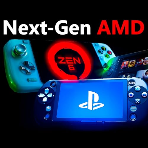 Page de couverture de 319. AMD Zen 6 Consoles, Steam Deck 2 Specs, Next-Gen XBOX, PS6 Handheld | DeckReady