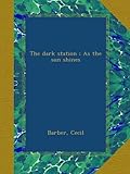  The dark station ; As the sun shines