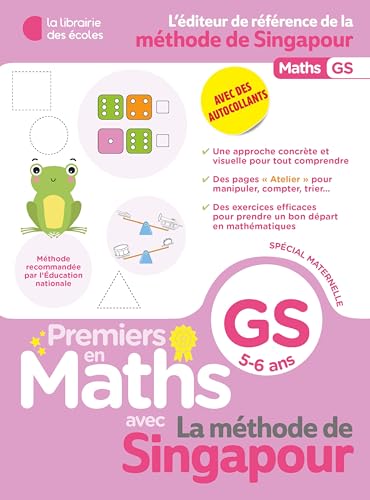 Premiers pas en Maths avec la méthode de Singapour: GS, 5-6 ans
